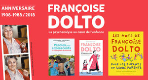 Françoise Dolto : la psychanalyse au cœur de l'enfance.