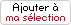 Ajouter à ma sélection