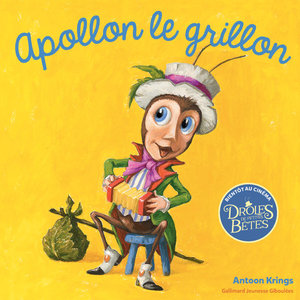 Apollon le grillon, la nouvelle drôle de petite bête d'Antoon Kings.