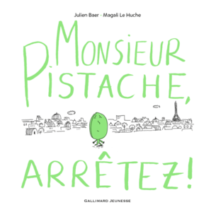 Monsieur Pistache, arrêtez !