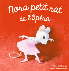 Nora petit rat de l'Opéra, drôle de petite bête d'Anton Krings
