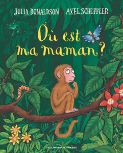 "Où est ma maman" - Par Julia Donaldson et Axel Scheffler