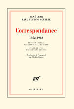 Raúl Gustavo Aguirre, René Char. Correspondance (1952-1983), Gallimard, 2014