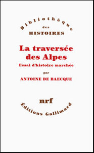 Antoine de Baecque. La traversée des Alpes