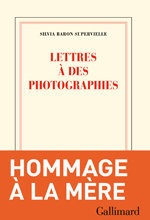 Silvia Baron Supervielle, Lettres à des photographies, Gallimard, 2014