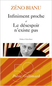 Zéno Bianu, Infiniment proche, Poésie/Gallimard, 2016