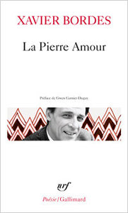 Xavier Bordes, La Pierre Amour, Poésie/Gallimard, 2015