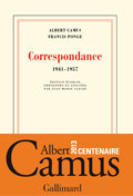 Albert Camus et Francis Ponge. Correspondance 1941-1957, Gallimard, 2013