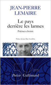 Jean-Pierre Lemaire, Le Pays derrière les larmes, Poésie/Gallimard, 2016