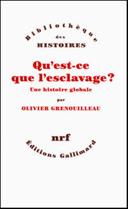 Olivier Grenouilleau. Qu'est-ce que l'esclavage ?