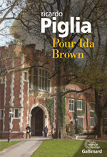 Ricardo Piglia, Pour Ida Brown, Gallimard, 2014 (« Du Monde entier »)