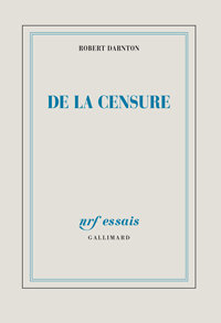 Robert Darnton. De la censure. NRF essais