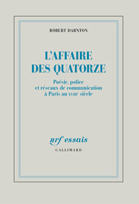Robert Darnton. L'affaire des quatorze. NRF essais