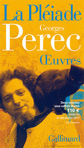 Georges Perec, Œuvres, Gallimard, 2017 (« Bibliothèque de la Pléiade »)
