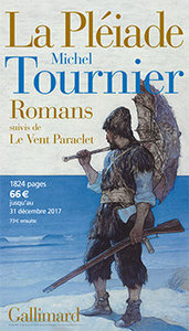 Michel Tournier, Romans suivi de Le Vent Paraclet, Gallimard, 2017 (« Bibliothèque de la Pléiade »)