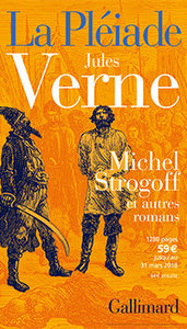 Jules Verne, Michel Strogoff et autres romans, Gallimard, 2017 (« Bibliothèque de la Pléiade »)