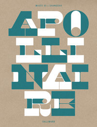 Apollinaire. Le regard du poète, Gallimard/Musées d'Orsay et de l'Orangerie, 2016 (« Livres d'art »)