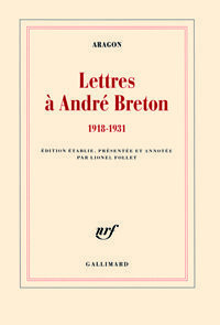 Aragon, Lettres à André Breton (1918-1931), Gallimard, 2011