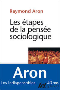 Raymond Aron, Les Étapes de la pensée sociologique, « Tel », 1976