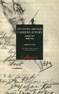 Antonin Artaud, Cahiers d'Ivry. Février 1947-mars 1948, I, Gallimard, 2011.