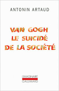 Antonin Artaud, Van Gogh le suicidé de la société, Gallimard, 2001 (« L'Imaginaire »)