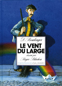 Daniel Boulanger, Le Vent du large. Illustrations de Roger Blachon, Gallimard Jeunesse, 1980 (« Enfantimages »)