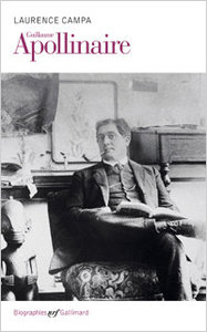Laurence Campa, Guillaume Apollinaire , Gallimard, 2013 (« NRF Biographies »)