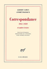 Albert Camus, André Malraux, Correspondance (1941-1959) et autres textes, Gallimard, 2016