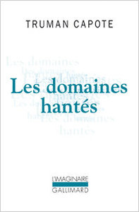 Truman Capote, Les Domaines hantés, « L'Imaginaire », 1985