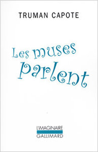 Truman Capote, Les Muses parlent, « L'Imaginaire », 2002