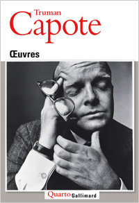 Truman Capote, Œuvres, Gallimard, 2014 (« Quarto »)