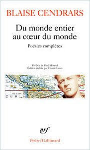 Blaise Cendrars, Du monde entier au cœur du monde, « Poésie/Gallimard », 2006