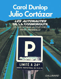 Julio Cortázar, Carol Dunlop, Les Autonautes de la cosmoroute, Gallimard, 1983 (« Du Monde entier »). Archives Éditions Gallimard.