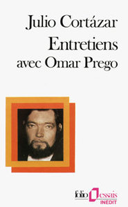 Julio Cortazar. Entretiens avec Omar Prego, Gallimard, 1986 (« Folio essais »). Archives Éditions Gallimard