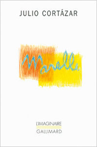 Julio Cortazar, Marelle, Gallimard, 1979 (« L'Imaginaire »)