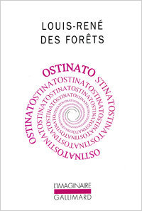 Louis-René des Forêts. Ostinato, Gallimard, 2000 (« L'Imaginaire »). Archives Éditions Gallimard