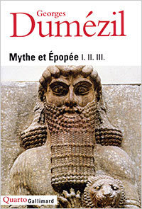 Georges Dumézil, Mythe et épopée, Gallimard, 1995 (« Quarto »)