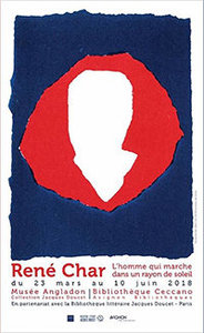 « René Char. L’homme qui marche dans un rayon de soleil ». Exposition présentée du 23 mars au 10 juin 2018, au Musée Angladon et à la Bibliothèque Ceccano en Avignon.