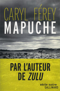 Caryl Férey. Mapuche, Gallimard, 2012 (« Série Noire »)