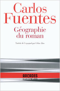 Carlos Fuentes, Géographie du roman, Gallimard, 1997 (« Arcades »)