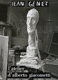 Jean Genet, L'Atelier d'Alberto Giacometti, L'Arbalète, 1958. Nouvelle édition chez L'arbalète/Gallimard en 2007