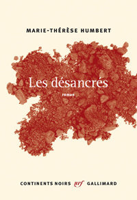 Marie-Thérèse Humbert, Les Désancrés, Gallimard, 2015 ("Continents Noirs")