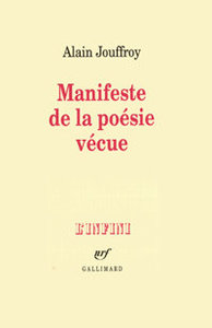Alain Jouffroy. Manifeste de la poésie vécue, Gallimard, 1995 (« L'Infini »)