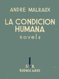 André Malraux, La Condición humana, Buenos Aires, Sur, 1936