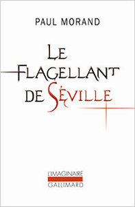 Paul Morand, Le Flagellant de Séville, Gallimard, 2012 (« L'Imaginaire »)