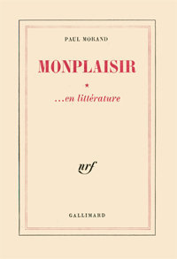 Paul Morand, Monplaisir... en littérature, Gallimard, 1967
