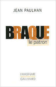 Jean Paulhan, Braque le patron, 2011 (« L'Imaginaire »).