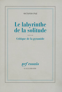 Octavio Paz, Le Labyrinthe de la solitude suivi de Critique de la pyramide, Gallimard, 1990 (« NRF Essais »)