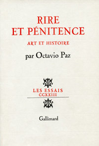 Octavio Paz, Rire et pénitence. Art et Histoire, Gallimard, 1983 (« Les Essais »). Archives Éditions Gallimard
