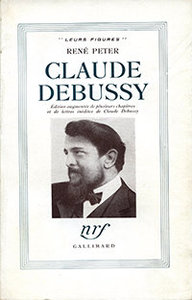 René Peter. Claude Debussy, Gallimard, 1944 (« Leurs Figures »)